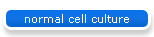 normal cell culture
